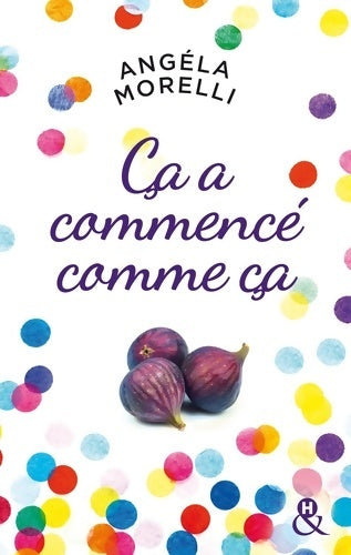 Livrenpoche : Ça a commencé comme ça : Un roman feel good à dévorer cet été ! - Angéla Morelli - Livre