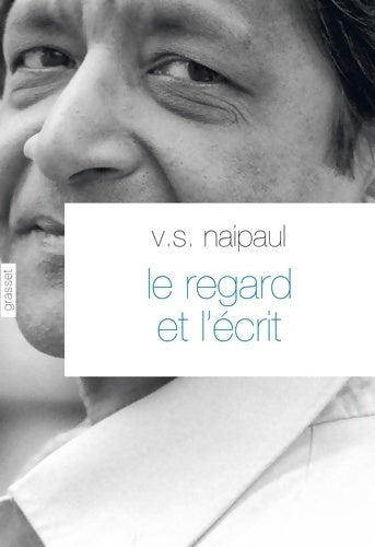 Livrenpoche : Le regard et l'écrit : Traduit de l'anglais par François Rosso et Bernard Turle - V. S. Naipaul - Livre