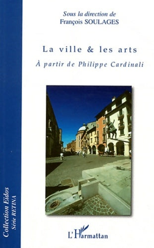 Livrenpoche : La ville & les arts : A partir de Philippe Cardinali - François Soulages - Livre