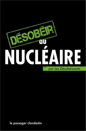Livrenpoche : Desobeir au nucléaire - Les Désobéissants - Livre