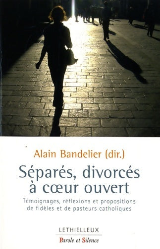 Livrenpoche : Séparés divorcés à coeur ouvert : Témoignages réflexions et propositions de fidèles et de pasteurs catholiques - Alain Bandelier - Livre
