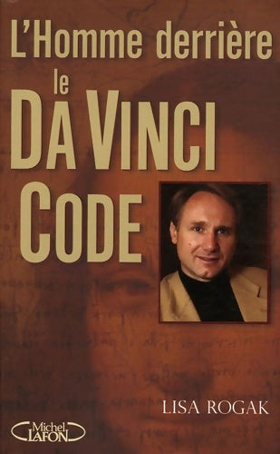 Livrenpoche : L'homme derrière le Da Vinci Code : Biographie non autorisée de Dan Brown - Lisa Rogak - Livre