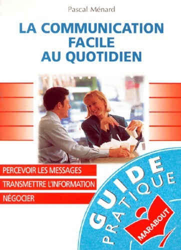 Livrenpoche : La communication facile au quotidien - Menard-p - Livre