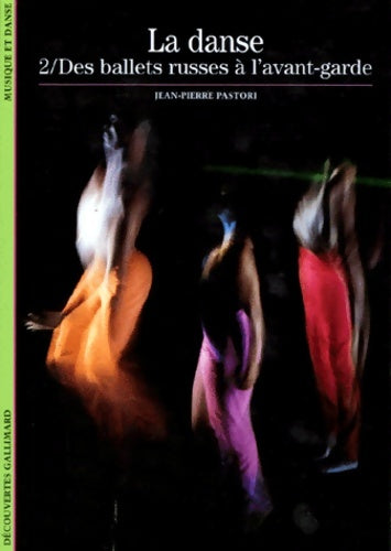 Livrenpoche : La danse Tome II : Des ballets russes à l'avant-garde - Jean-Pierre Pastori - Livre