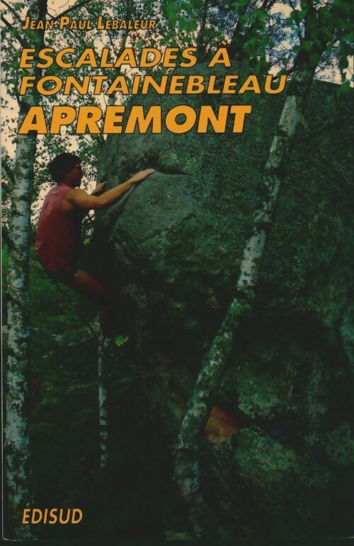 Livrenpoche : Escalades à Fontainebleau. Apremont - Jean-Paul Lebaleur - Livre