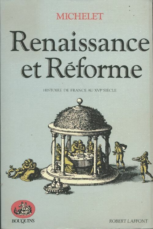 Livrenpoche : Renaissance et réforme : Histoire de France au 16e siècle - Michelet - Livre