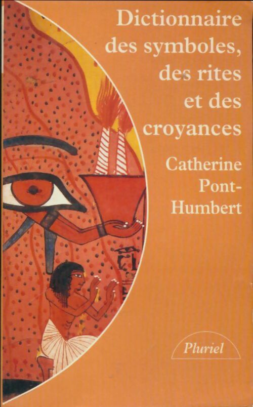 Livrenpoche : Dictionnaire des symboles des rites et des croyances - Catherine Pont-Humbert - Livre