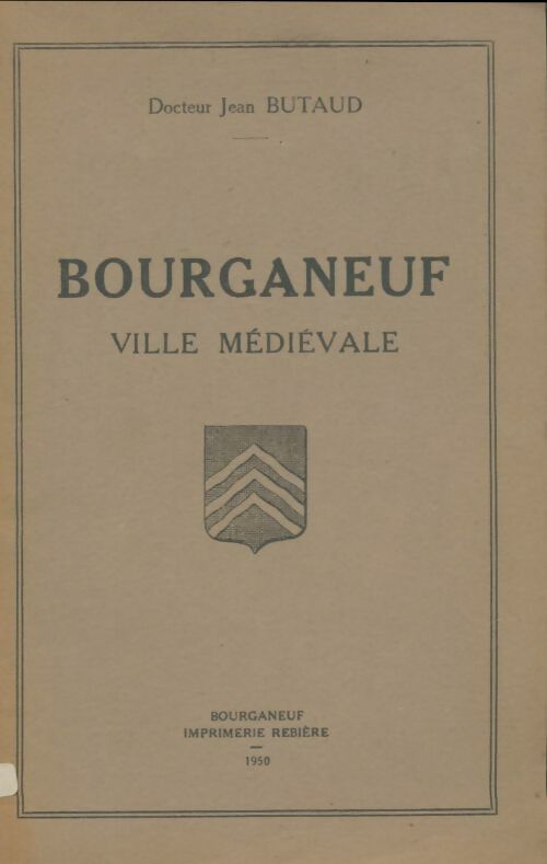 Livrenpoche : Bourganeuf ville médiévale  - Jean Butaud - Livre