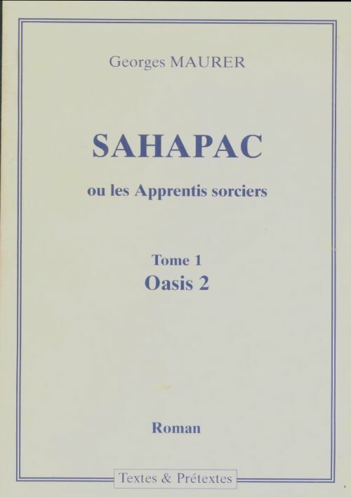 Livrenpoche : Sahapac ou les apprentis sorciers Tome I : Oasis 2 - Georges Maurer - Livre