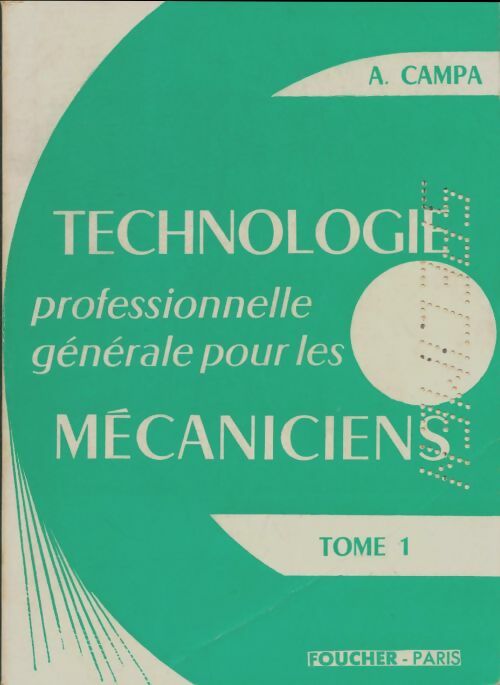 Livrenpoche : Technologie professionnelle générale pour les mécaniciens SecondeTome I - A. Campa - Livre