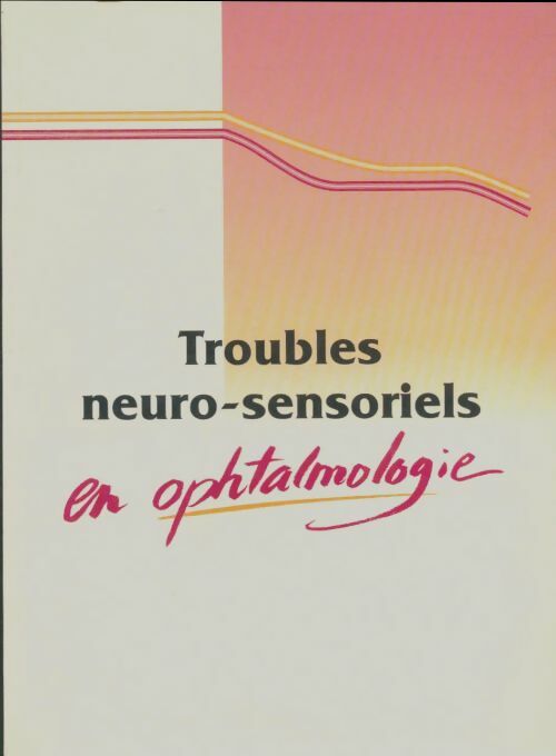 Livrenpoche : Troubles neuro-sensoriels en ophtalmologie - Collectif - Livre
