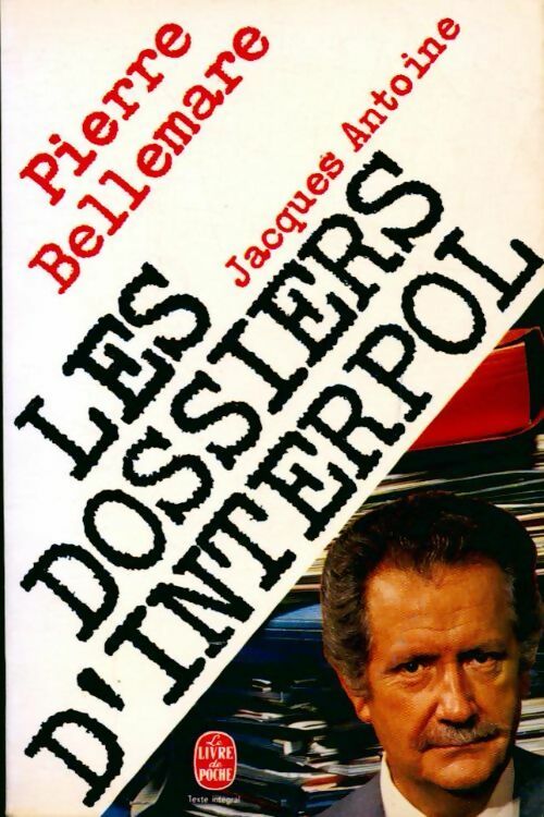 Livrenpoche : Les dossiers d'Interpol Tome I - Pierre Bellemare, Antoine, Jacques Antoine - Livre