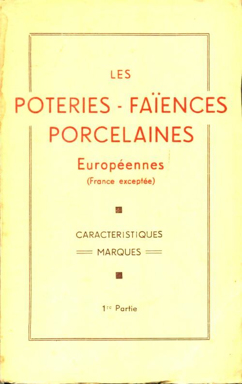 Livrenpoche : Les poteries, faïences, porcelaines européennes (France exceptée)Tome I : Caractéristiques, marques - Tardy - Livre