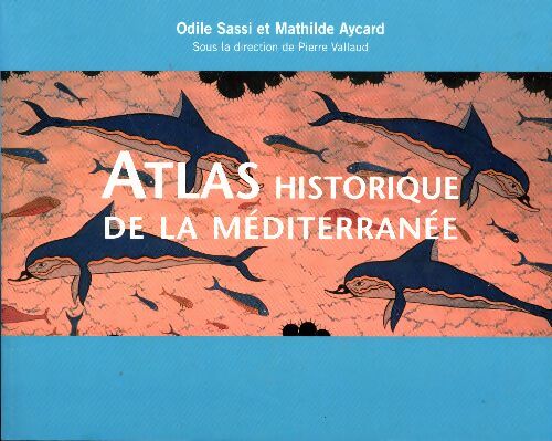 Livrenpoche : Atlas historique de la Méditerranée - Mathilde Aycard - Livre