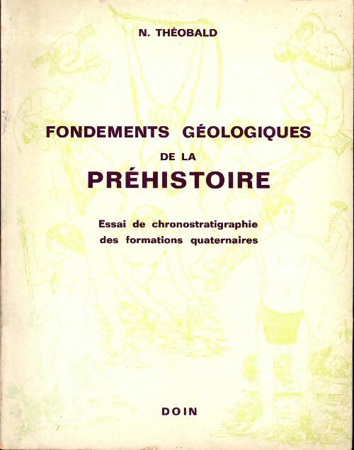 Fondements géologiques de la préhistoire - N Théobald -  Doin GF - Livre