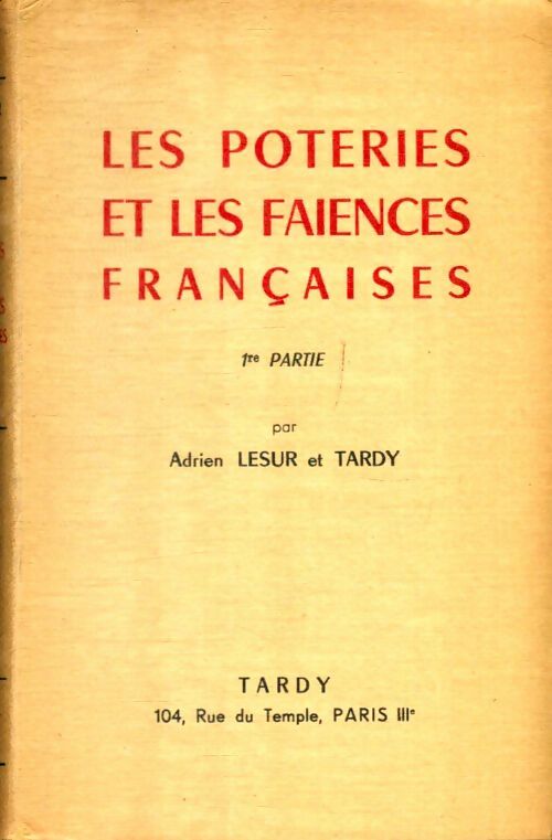 Livrenpoche : Les poteries et les faïences françaises Tome I - Adrien Tardy; Lesur - Livre