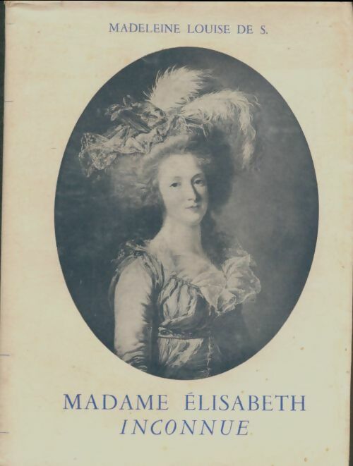 Livrenpoche : Madame Elisabeth inconnue - Madeleine Louise De S - Livre