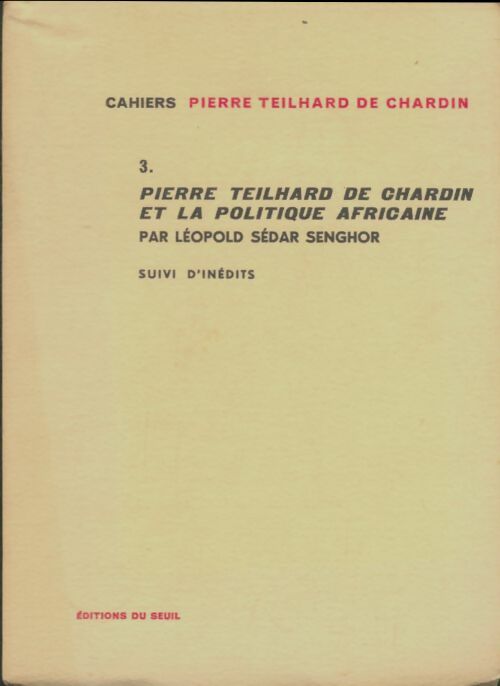 Livrenpoche : Cahiers Pierre Teilhard de Chardin Tome III : Pierre Teilhard de Chardin et la politique africaine - Leopold Sedar Senghor - Livre