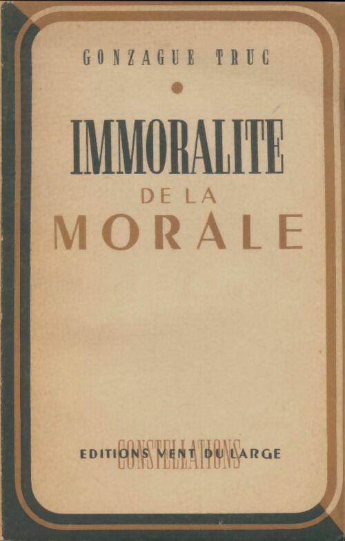 Livrenpoche : Immoralité de la morale - Gonzague Truc - Livre