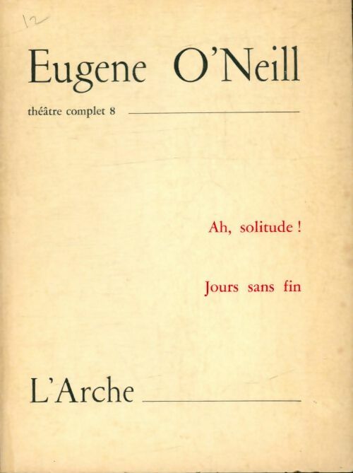 Livrenpoche : Théâtre complet tome VIII : Ah ! Solitude / Jours sans fin - Eugene O'neill - Livre