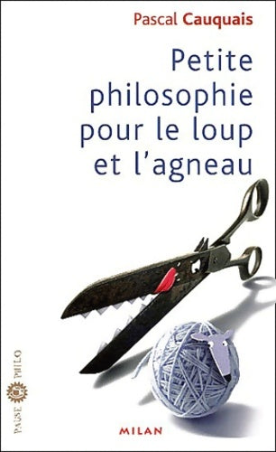 Livrenpoche : Petite philosophie du loup et de l'agneau - Pascal Cauquais - Livre