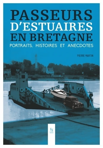 Livrenpoche : Passeurs d'estuaires en Bretagne : Portraits histoires & anecdotes - Pierre Martin - Livre