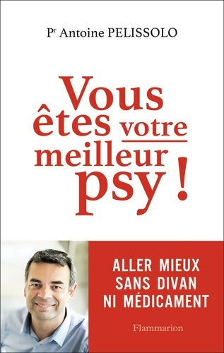 Livrenpoche : Vous êtes votre meilleur psy! - Antoine Pelissolo - Livre