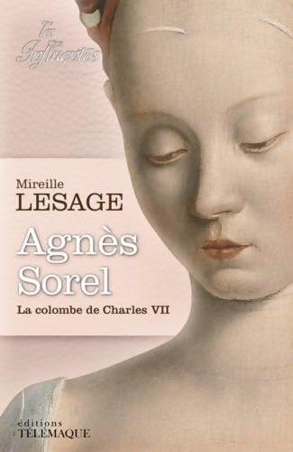 Livrenpoche : Agnès Sorel - La colombe de Charles VII - Mireille Lesage - Livre