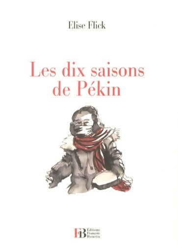 Livrenpoche : Les dix saisons de Pékin - Elise Flick - Livre
