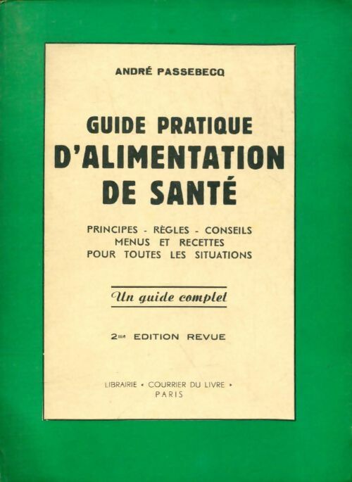 Livrenpoche : Guide pratique d'alimentation de santé - André Passebecq - Livre