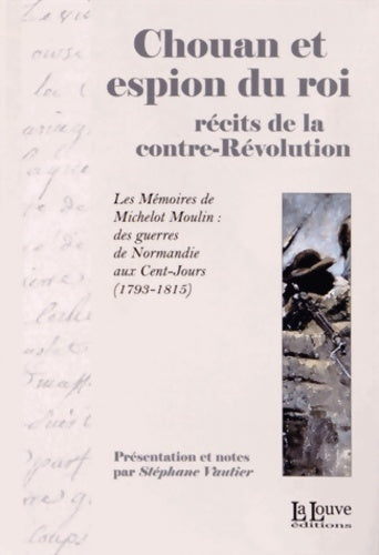 Livrenpoche : Chouan et Espion du Roi : Récits de la Contre Révolution - Stéphane Vautier - Livre