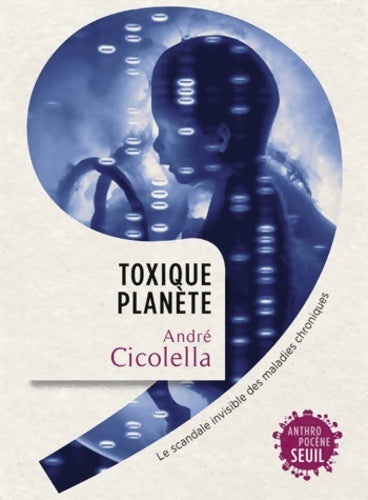 Livrenpoche : Toxique planète : Le scandale invisible des maladies chroniques - André Cicolella - Livre