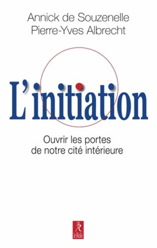Livrenpoche : L'initiation - Ouvrir les portes de notre cité intérieure - Annick De Souzenelle - Livre