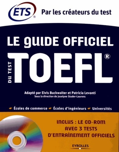 Livrenpoche : Le Guide officiel du test TOEFL. écoles de commerce - écoles d'ingénieurs - Universités. Cd-rom avec 3 tests d'entraînement officiels. - Educational Testing Service ETS - Livre