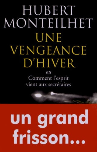 Livrenpoche : Une vengeance d'hiver - Hubert Monteilhet - Livre