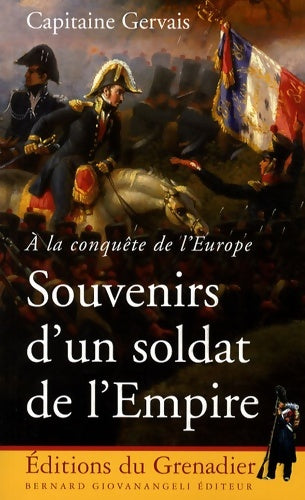Livrenpoche : Souvenirs d'un soldat de l'Empire : A la conquête de l'Europe - Capitaine Gervais - Livre