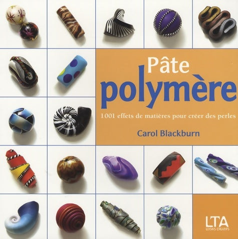 Livrenpoche : Pâte polymère : 1001 effets de matières pour créer des perles - Carol Blackburn - Livre
