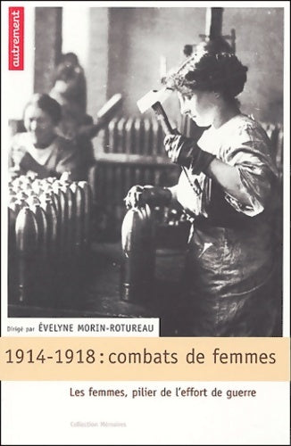 Livrenpoche : Combats de femmes : 14-18 les femmes pillier de l'effort de guerre - Collectif - Livre