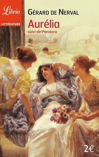 Livrenpoche : Aurélia suivi de Pandora - Gérard De Nerval - Livre
