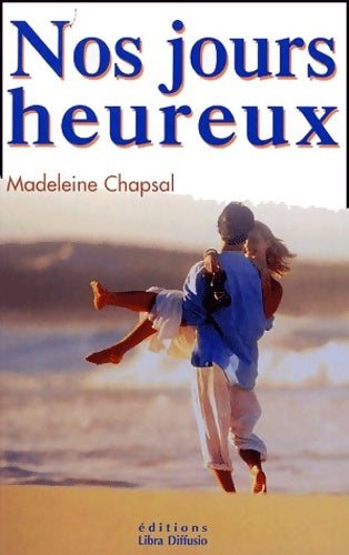 Livrenpoche : Nos jours heureux - Madeleine Chapsal - Livre