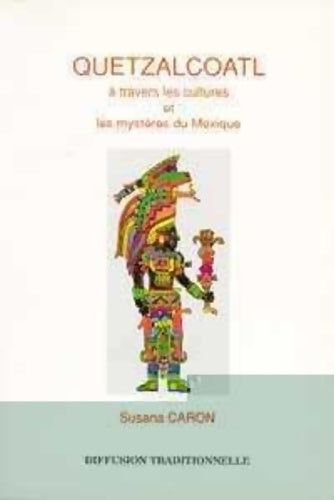 Livrenpoche : Quetzalcóatl à travers les cultures et les mystères du Mexique - Susana Caron - Livre