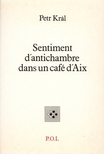 Livrenpoche : Sentiment d'antichambre dans un café d'Aix - Petr Kral - Livre