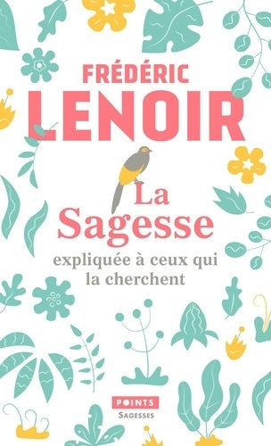 Livrenpoche : La sagesse expliquée à ceux qui la cherchent - Frédéric Lenoir - Livre
