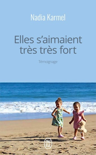 Livrenpoche : Elles s'aimaient très très fort - Nadia Karmel - Livre