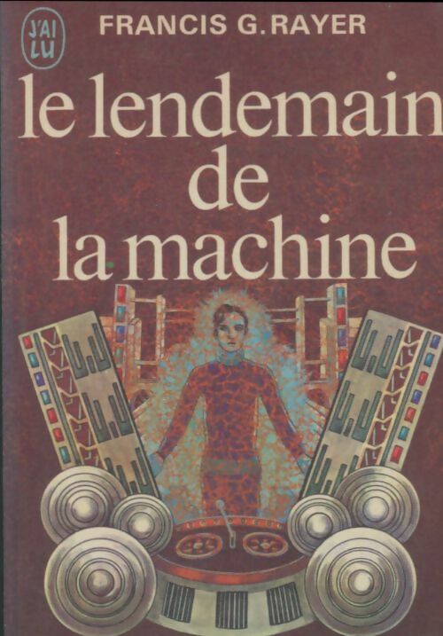 Livrenpoche : Le lendemain de la machine - Francis Georges Rayer - Livre