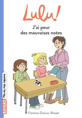 Livrenpoche : Lulu Tome II : J'ai peur des mauvaises notes - Florence Dutruc-Rosset - Livre