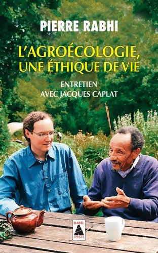 Livrenpoche : L'Agroécologie une éthique de vie : Entretien avec Jacques Caplat - Pierre Rabhi - Livre