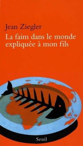 Livrenpoche : La faim dans le monde expliquée à mon fils - Jean Ziegler - Livre