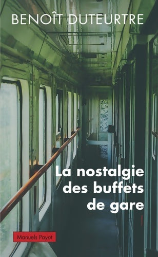 Livrenpoche : La nostalgie des buffets de gare - Benoît Duteurtre - Livre