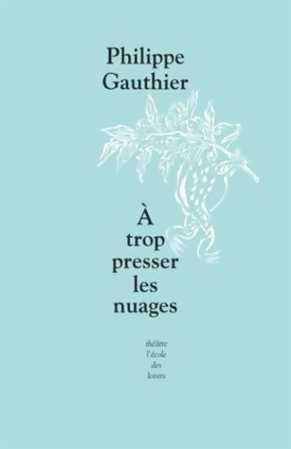 Livrenpoche : A trop presser les nuages - Philippe Gauthier - Livre